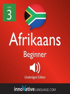 cover image of Learn Afrikaans - Level 3: Beginner Afrikaans, Volume 1